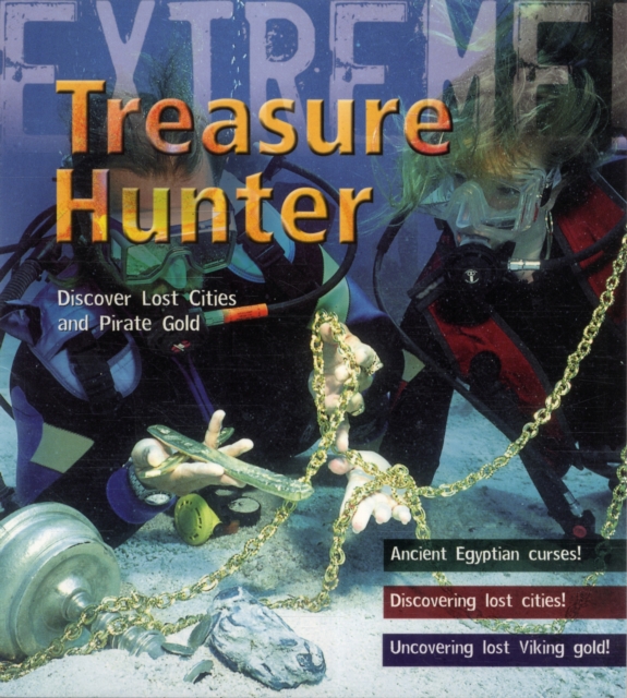 Treasure Hunter! : Discover Lost Cities and Pirate Gold, Paperback Book