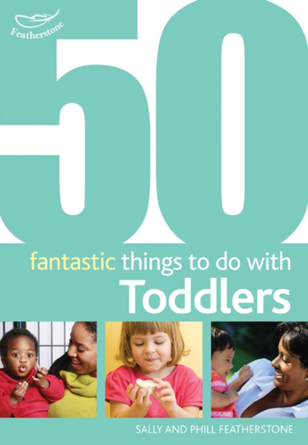 50 Fantastic Things to Do with Toddlers : 16-36 Months, Paperback / softback Book