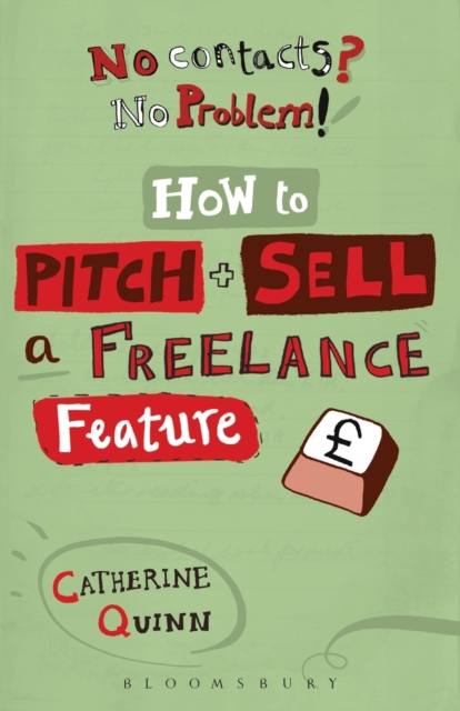 No Contacts? No Problem! How to Pitch and Sell a Freelance Feature, Paperback / softback Book