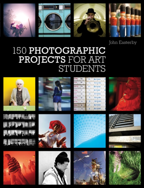 150 Photographic Projects for Art Students, Paperback / softback Book