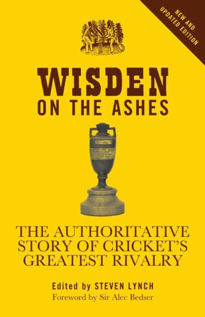 Wisden on the Ashes : The Authoritative Story of Cricket's Greatest Rivalry, EPUB eBook
