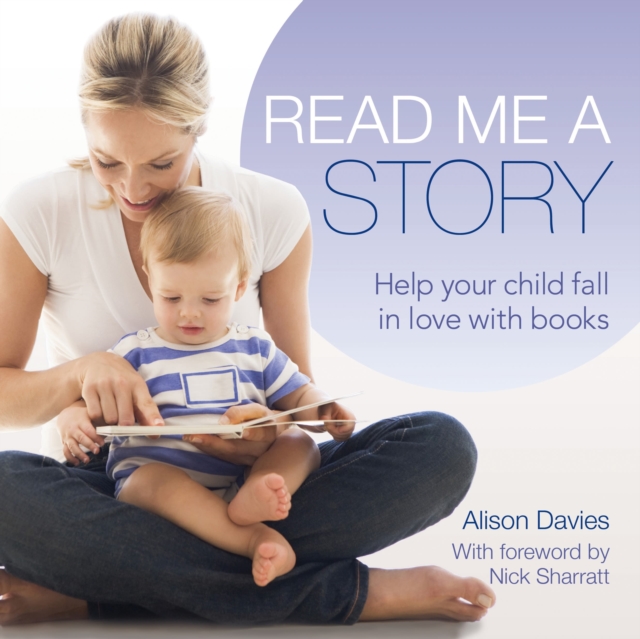 Read Me a Story : Help Your Child Fall in Love with Books, Paperback Book
