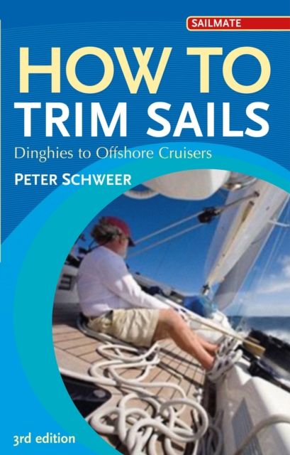 How to Trim Sails : Dinghies to Offshore Cruisers, Paperback / softback Book