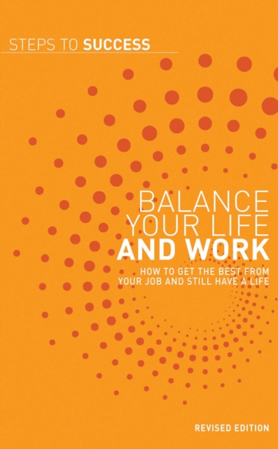 Balance your Life and Work : How to get the Best from your Job and Still have a Life, EPUB eBook