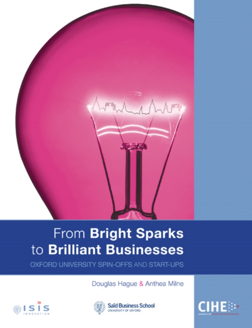 From Bright Sparks to Brilliant Businesses : Oxford University Spin-offs and Start-ups, Paperback Book