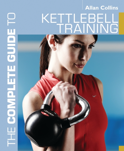 The Complete Guide to Kettlebell Training, Paperback / softback Book