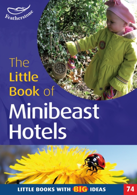 The Little Book of Mini Beast Hotels : Little Books with Big Ideas, Paperback Book