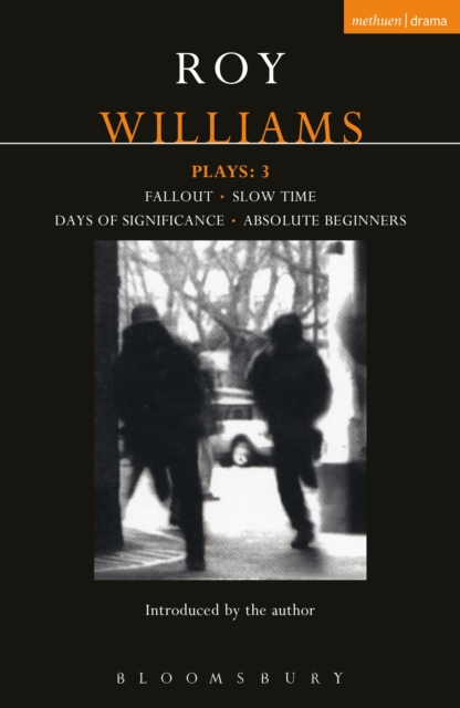 Williams Plays: 3 : Fallout; Slow Time; Days of Significance; Absolute Beginners, PDF eBook
