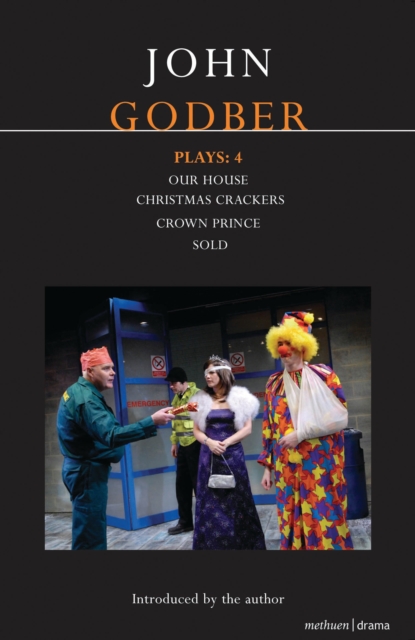 Godber Plays: 4 : Our House; Crown Prince; Sold; Christmas Crackers, EPUB eBook