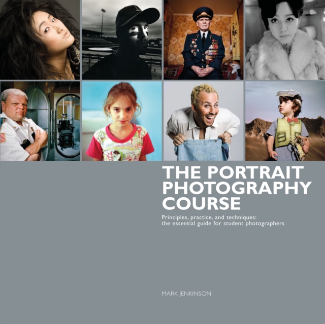 The Portrait Photography Course : Principles, Practice, and Techniques : The Essential Guide for Photographers, Paperback Book
