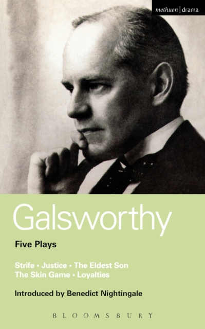 Galsworthy Five Plays : Strife; Justice; the Eldest Son; the Skin Game; Loyalties, EPUB eBook