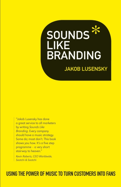 Sounds Like Branding : Use the Power of Music to Turn Customers into Fans, Paperback / softback Book