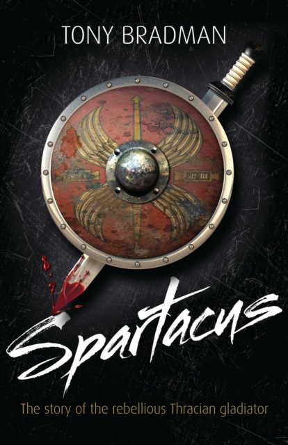 Spartacus : The Story of the Rebellious Thracian Gladiator, EPUB eBook