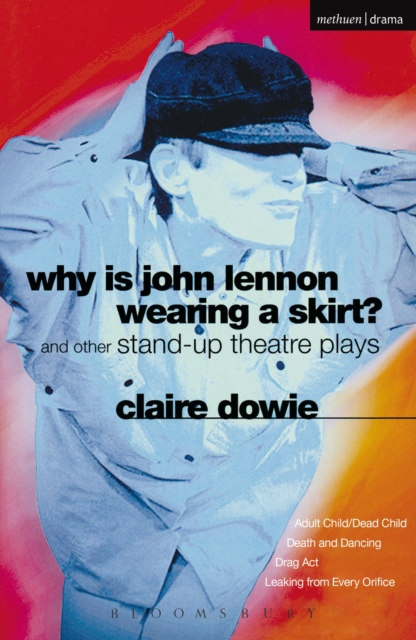 Why Is John Lennon Wearing a Skirt? : and Other Stand-up Theatre Plays, PDF eBook