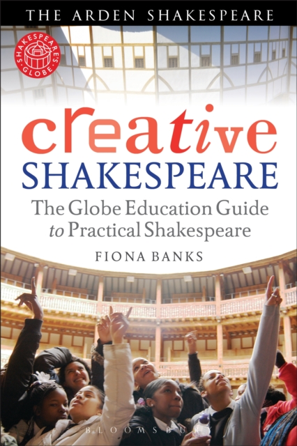 Creative Shakespeare : The Globe Education Guide to Practical Shakespeare, EPUB eBook