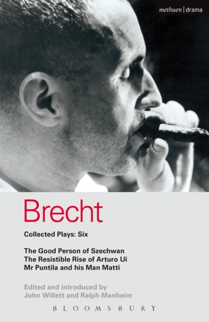 Brecht Collected Plays: 6 : Good Person of Szechwan; the Resistible Rise of Arturo Ui; Mr Puntila and His Man Matti, EPUB eBook
