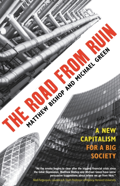 The Road from Ruin : A New Capitalism for a Big Society, PDF eBook