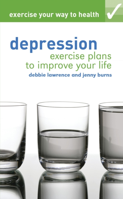 Exercise your way to health: Depression : Exercise plans to improve your life, PDF eBook