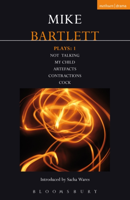 Bartlett Plays: 1 : Not Talking, My Child, Artefacts, Contractions, Cock, PDF eBook
