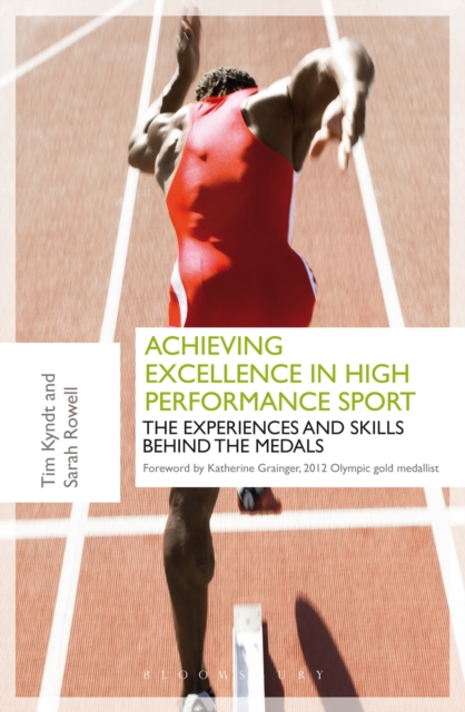 Achieving Excellence in High Performance Sport : Experiences and Skills Behind the Medals, Paperback / softback Book