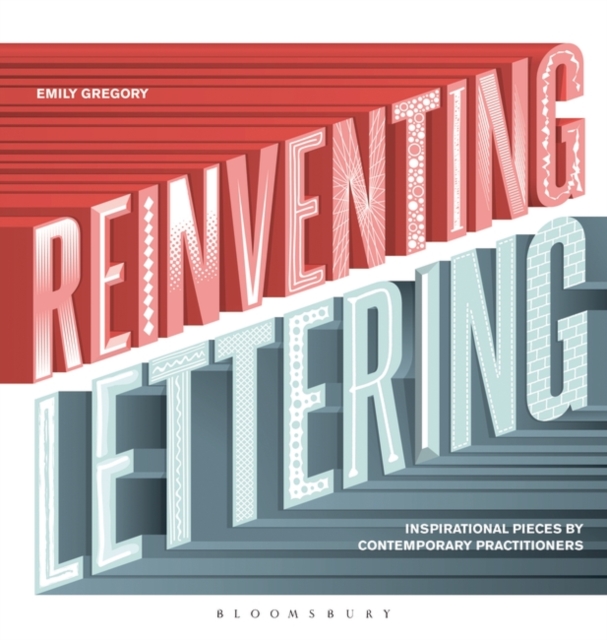 Reinventing Lettering : Inspirational Pieces by Contemporary Practitioners, Hardback Book