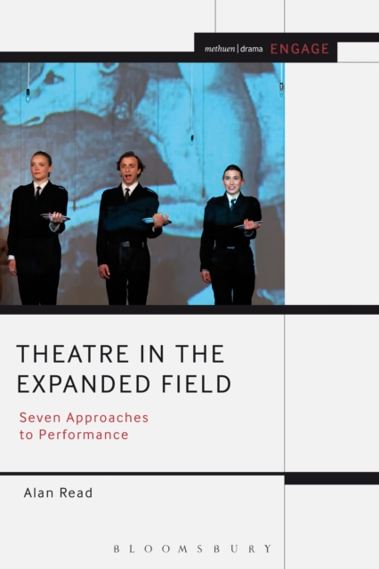 Theatre in the Expanded Field : Seven Approaches to Performance, EPUB eBook