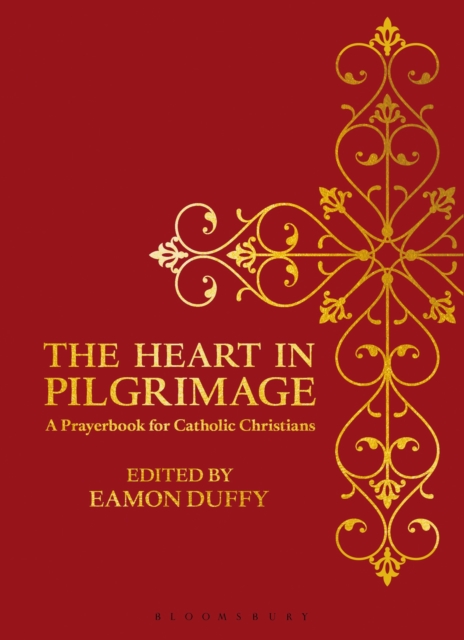 The Heart in Pilgrimage : A Prayerbook for Catholic Christians, PDF eBook