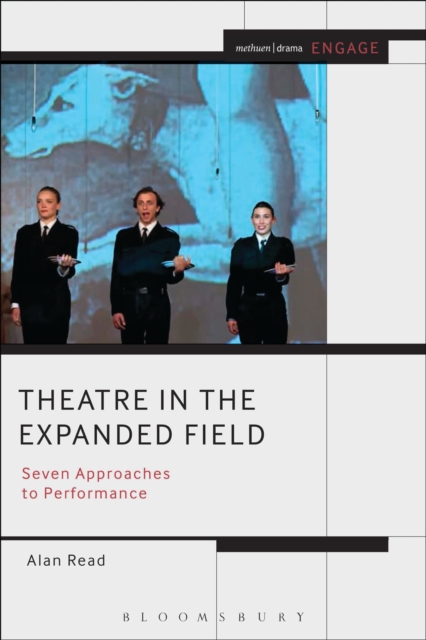 Theatre in the Expanded Field : Seven Approaches to Performance, PDF eBook
