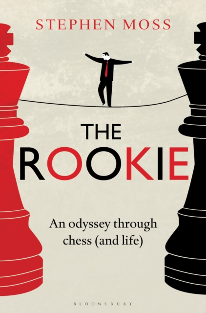 The Rookie : An Odyssey Through Chess (and Life), Hardback Book
