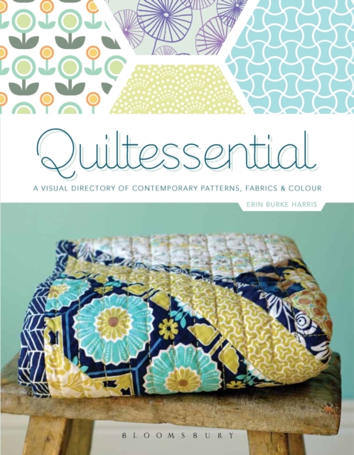 Quiltessential : A Visual Directory of Contemporary Patterns, Fabrics and Colours, Paperback / softback Book