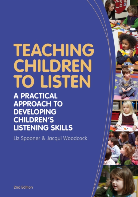 Teaching Children to Listen : A practical approach to developing children's listening skills, Paperback / softback Book