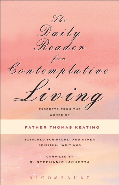 The Daily Reader for Contemplative Living : Excerpts from the Works of Father Thomas Keating, O.C.S.O, EPUB eBook