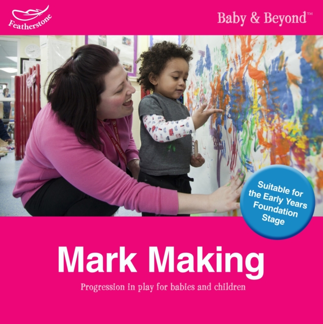 Mark Making : Progression in Play for Babies and Children, Paperback / softback Book