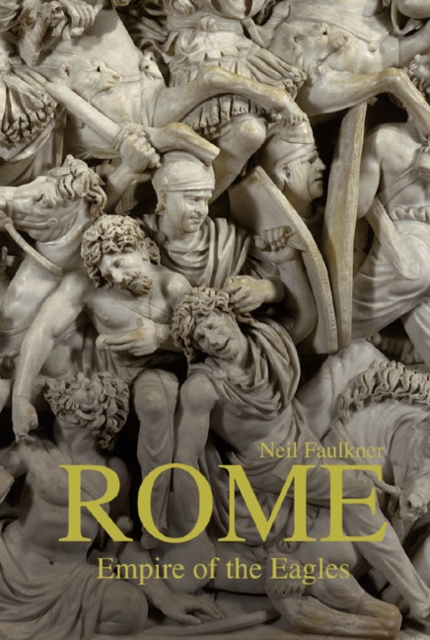 Rome : Empire of the Eagles, 753 BC - AD 476, Paperback / softback Book
