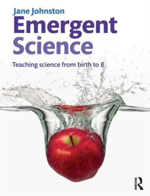 Emergent Science : Teaching Science From Birth to 8, Paperback / softback Book