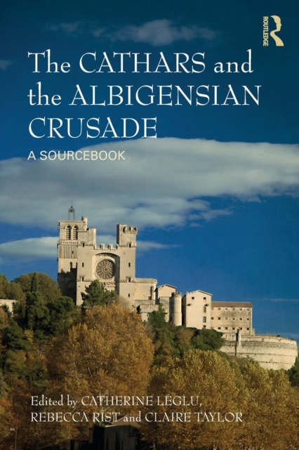 The Cathars and the Albigensian Crusade : A Sourcebook, Paperback / softback Book