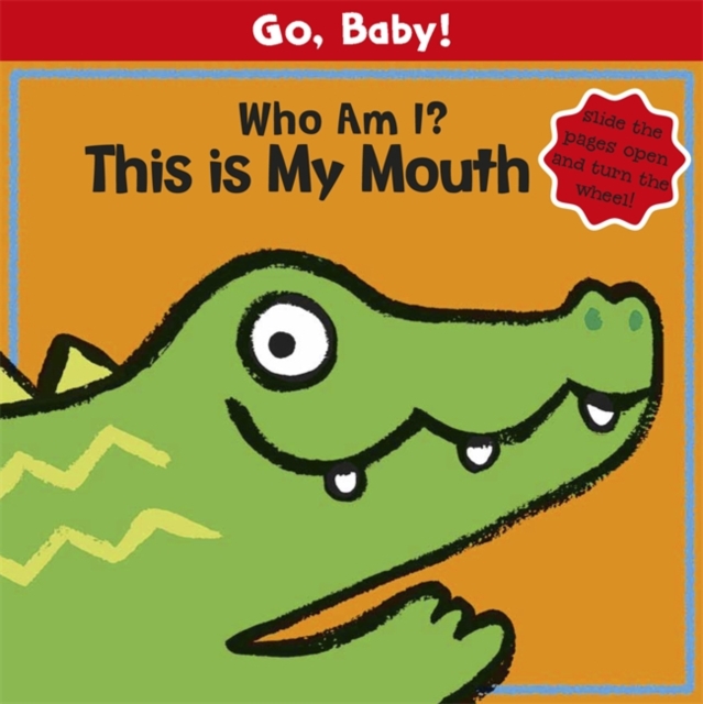 Go, Baby!: Who Am I? This is My Mouth : Board Book, Board book Book