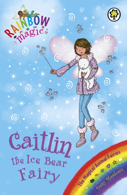 Caitlin the Ice Bear Fairy : The Magical Animal Fairies Book 7, EPUB eBook