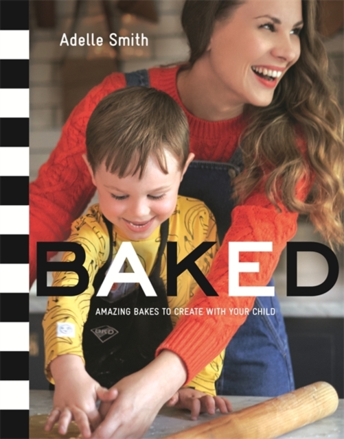 BAKED : Amazing Bakes to Create With Your Child (BKD), Hardback Book