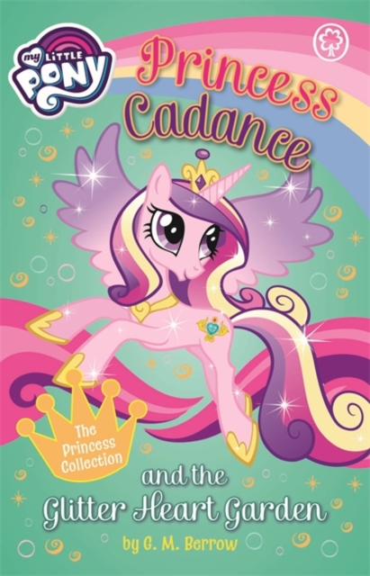 My Little Pony: Princess Cadance and the Glitter Heart Garden, Paperback / softback Book