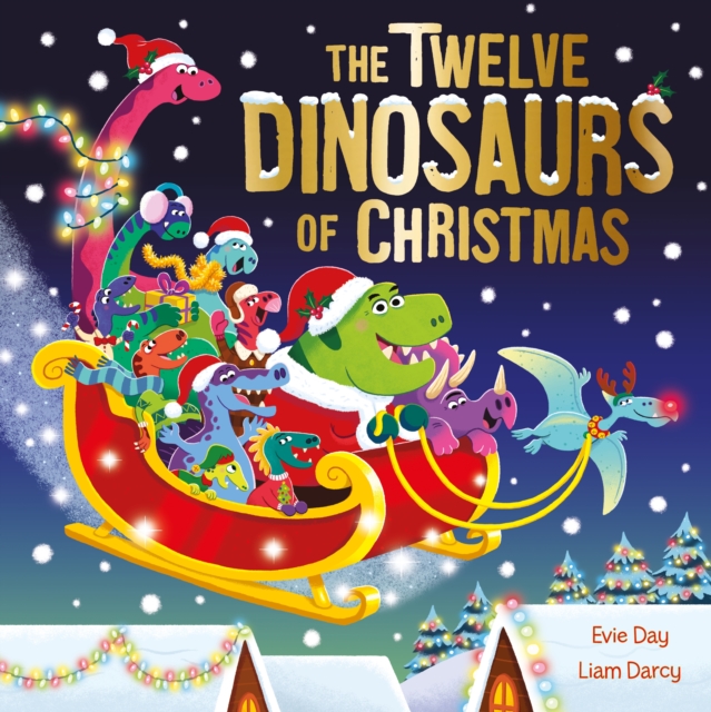 The Twelve Dinosaurs of Christmas : a hilarious tongue-twisting singalong gift, EPUB eBook