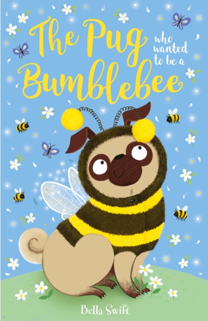 The Pug who wanted to be a Bumblebee, Paperback / softback Book