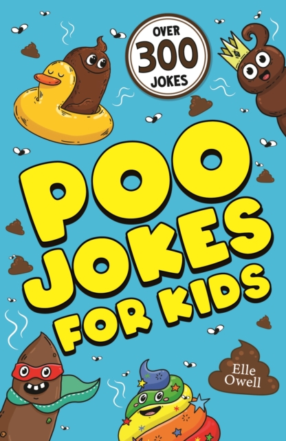 Poo Jokes for Kids : Over 300 hilarious jokes!, Paperback / softback Book