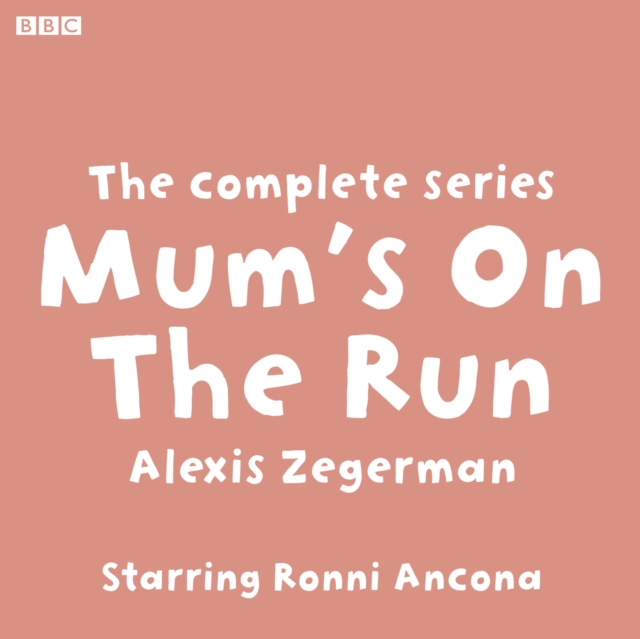 Mum's On The Run The complete series : Starring Ronni Ancona, eAudiobook MP3 eaudioBook
