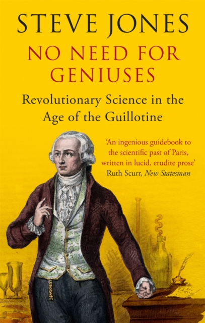 No Need for Geniuses : Revolutionary Science in the Age of the Guillotine, Paperback / softback Book