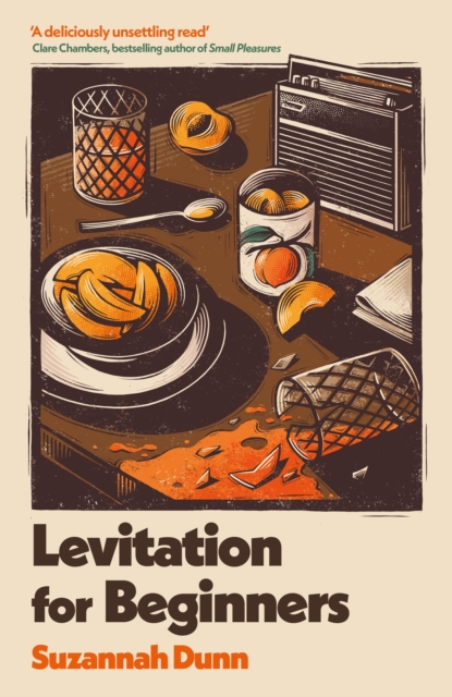 Levitation for Beginners : 'a deliciously unsettling read’ Clare Chambers, bestselling author of Small Pleasures, Hardback Book
