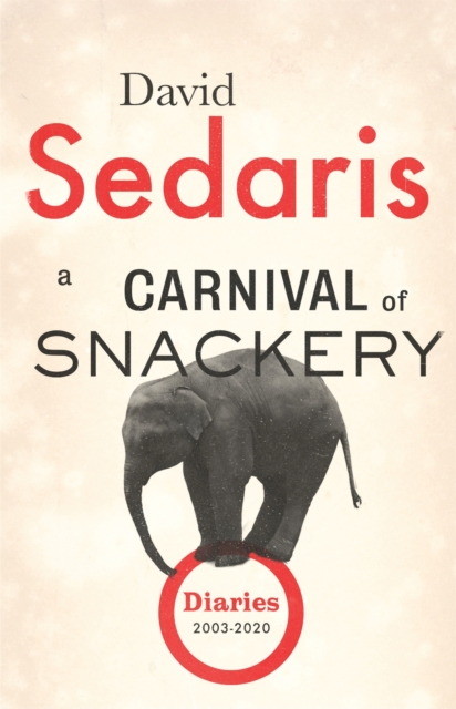A Carnival of Snackery : Diaries: Volume Two, Hardback Book