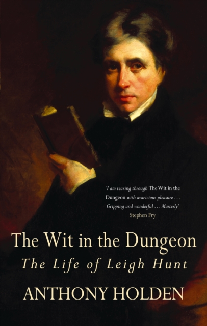 The Wit In The Dungeon : The Life of Leigh Hunt, EPUB eBook