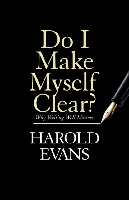 Do I Make Myself Clear? : Why Writing Well Matters, Hardback Book