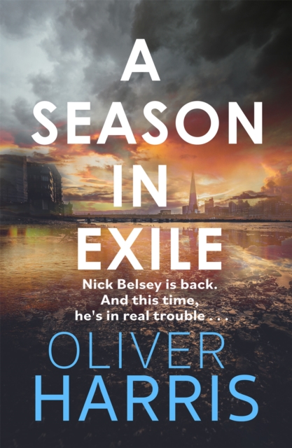 A Season in Exile : 'Oliver Harris is an outstanding writer' The Times, Hardback Book